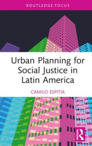 Planificación Urbana para la Justicia Social en América Latina (Routledge)